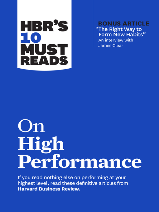 Title details for HBR's 10 Must Reads on High Performance (with bonus article "The Right Way to Form New Habits" an interview with James Clear) by Harvard Business Review - Wait list